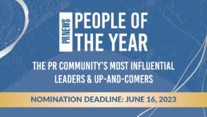 Enter PRNEWS' People of the Year Awards by June 16, 2023!