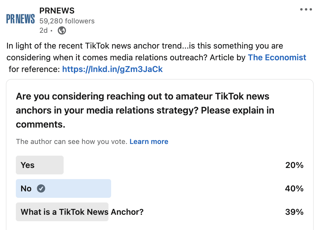 A LinkedIn Poll asking are you considering reaching out to TikTok news anchors as part of your media relations strategy shows 20% of respondents say yes, 40 no and 39 asking what is a TikTok news anchor?